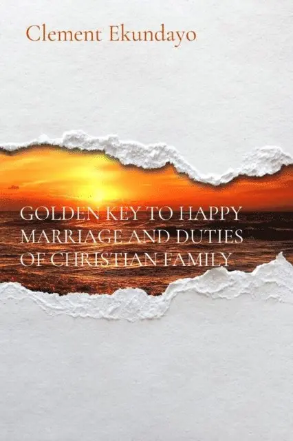 Clement Ekundayo - GOLDEN KEY TO HAPPY MARRIAGE AND DUTIES OF CHRISTIAN FAMILY, E-bok. Tillgänglighet: Lägg i varukorg
