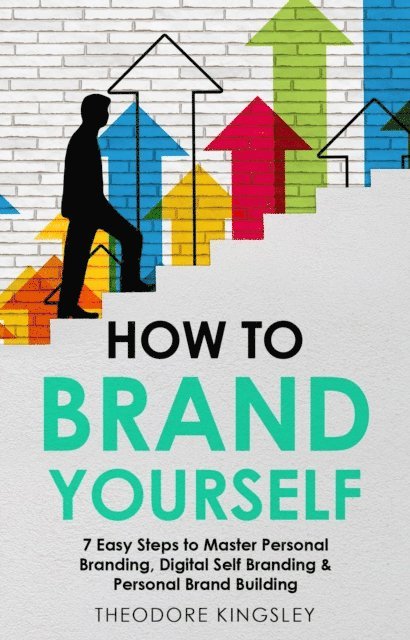 Theodore Kingsley - How to Brand Yourself, E-bok. Tillgänglighet: Lägg i varukorg