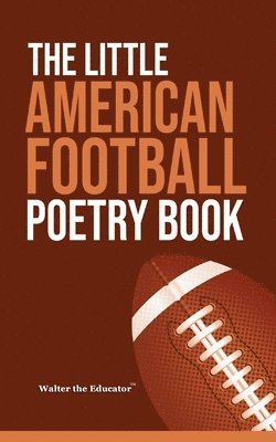 Walter the Educator - Little American Football Poetry Book, Häftad. Tillgänglighet: Lägg i varukorg