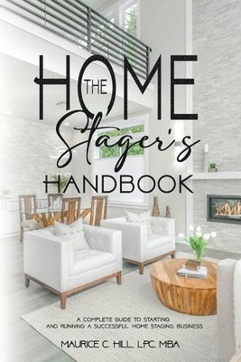 Maurice C Hill - Home Stager's Handbook A Complete Guide to Starting and Running a Successful Home Staging Business, Häftad. Tillgänglighet: Lägg i varukorg