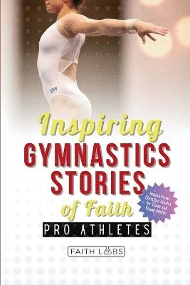 Faithlabs - Inspiring Gymnastics Stories of Faith from Pro Athletes, Häftad. Tillgänglighet: Lägg i varukorg