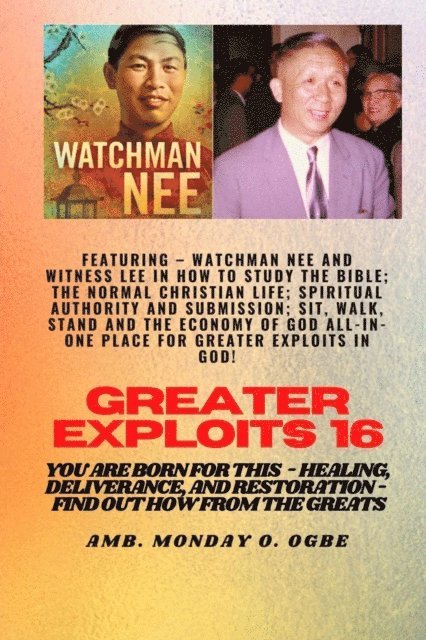 Ambassador Monday O. Ogbe, Witness Lee, Watchman Nee - Greater Exploits - 16  Featuring - Watchman Nee and Witness Lee in How to Study the Bible; The .., E-bok