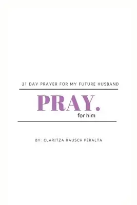 Claritza Rausch Peralta - Pray for him, Häftad. Tillgänglighet: Lägg i varukorg