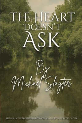 Michael Slayter - Heart Doesn't Ask, Häftad