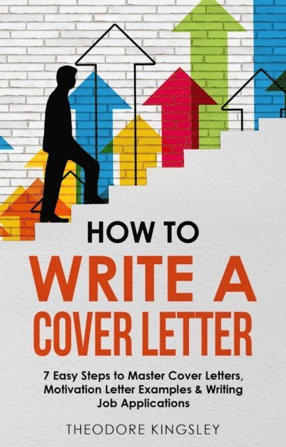 Theodore Kingsley - How to Write a Cover Letter, E-bok. Tillgänglighet: Lägg i varukorg