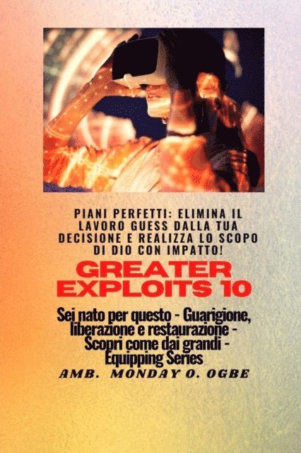 Ambassador Monday O. Ogbe - Greater Exploits - 10 - Piani perfetti, E-bok