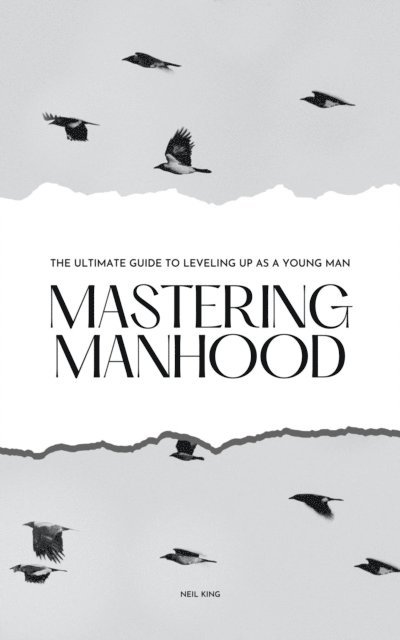 Neil King - Mastering Manhood, E-bok