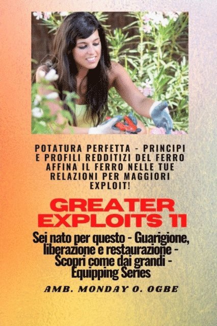 Ambassador Monday O. Ogbe - Greater Exploits - 11 - Potatura perfetta, E-bok