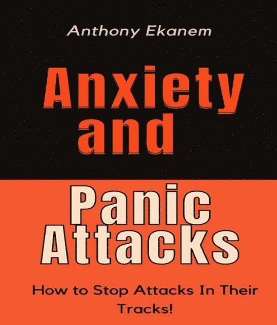 Anthony Ekanem - Anxiety and Panic Attacks, E-bok. Tillgänglighet: Lägg i varukorg