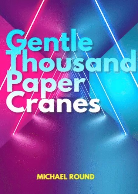 MICHAEL ROUND - Gentle thousand paper cranes, E-bok