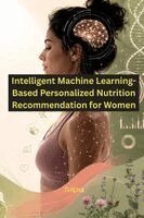 Trisha - Intelligent Machine Learning-Based Personalized Nutrition Recommendation for Women, Häftad. Tillgänglighet: Lägg i varukorg