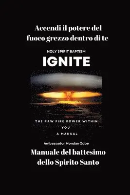 Accendi il potere del fuoco grezzo dentro di te - Manuale del battesimo dello Spirito Santo