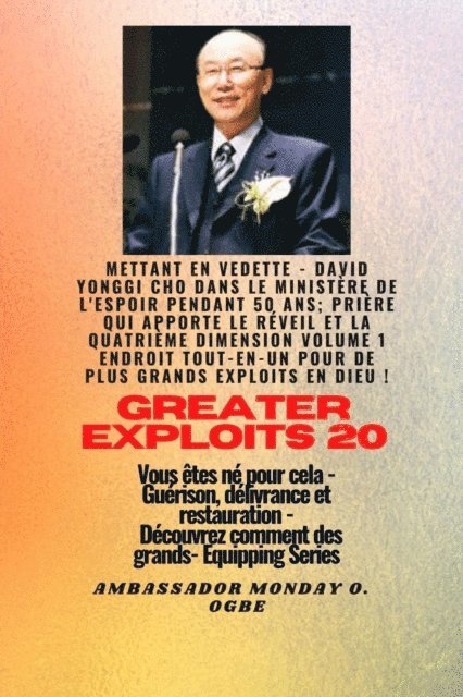 Ambassador Monday O Ogbe, David Yonggi Cho - Grands Exploits - 20 Mettant en vedette - David Yonggi Cho dans le ministère de l'espoir pendant 50, E-bok