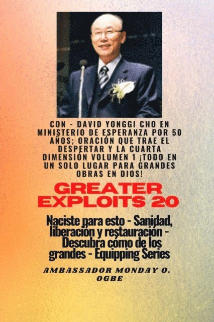 Ambassador Monday O. Ogbe, David Yonggi Cho - Grandes hazañas - 20  Con - David Yonggi Cho en Ministrando esperanza por 50 años; Oración.., E-bok