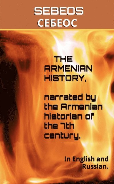 Sebeos - Armenian History, Narrated by the Armenian Historian of the 7th Century, E-bok