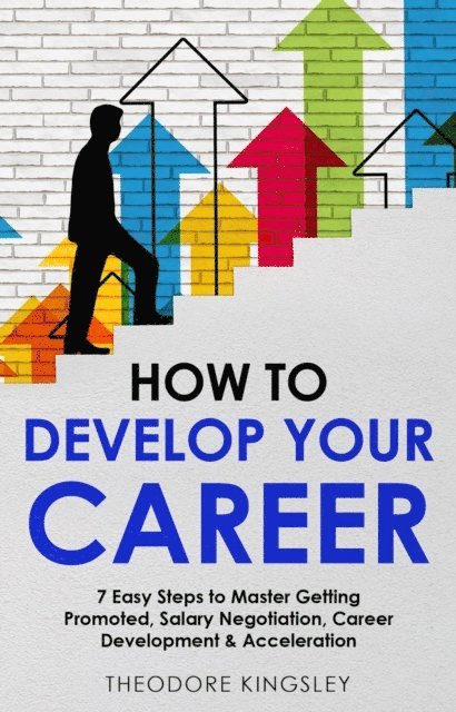 Theodore Kingsley - How to Develop Your Career, E-bok. Tillgänglighet: Lägg i varukorg
