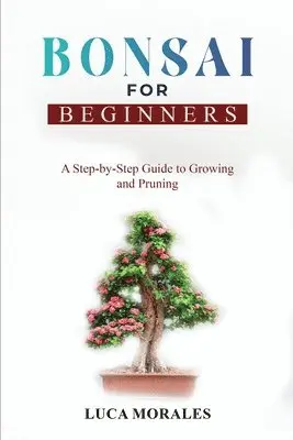 Luca Morales - Bonsai for Beginners, Häftad. Tillgänglighet: Lägg i varukorg