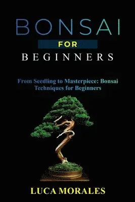 Luca Morales - Bonsai for Beginners, Häftad. Tillgänglighet: Lägg i varukorg