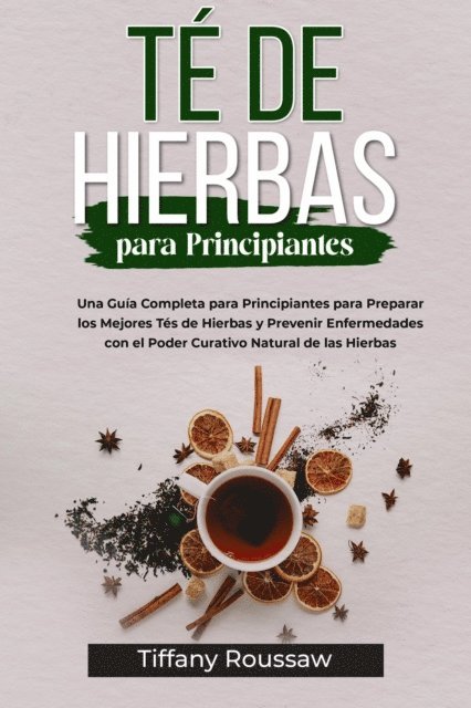 Tiffany Roussaw - TÉ DE HIERBAS PARA PRINCIPIANTES, E-bok. Tillgänglighet: Lägg i varukorg