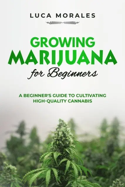 Luca Morales - Growing Marijuana for Beginners, E-bok. Tillgänglighet: Lägg i varukorg