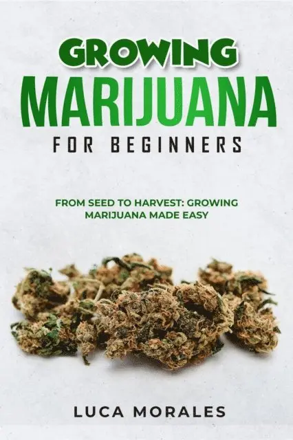 Luca Morales - Growing Marijuana for Beginners: From Seed to Harvest, E-bok. Tillgänglighet: Lägg i varukorg