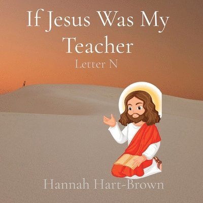 Hannah L Hart-Brown - If Jesus Was My Teacher, Häftad