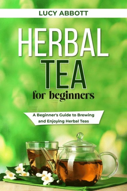Lucy Abbott - HERBAL  TEA FOR  BEGINNERS, E-bok. Tillgänglighet: Lägg i varukorg