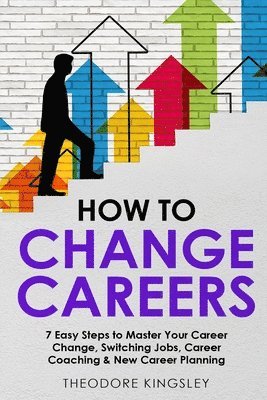 Theodore Kingsley - How to Change Careers, Häftad. Tillgänglighet: Lägg i varukorg