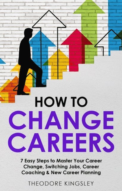 Theodore Kingsley - How to Change Careers, E-bok. Tillgänglighet: Lägg i varukorg
