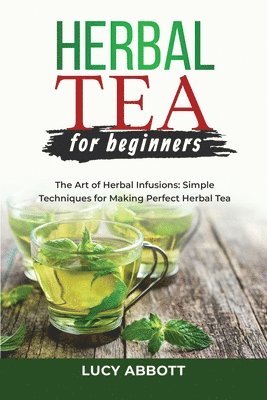 Lucy Abbott - Herbal Tea for Beginners, Häftad. Tillgänglighet: Lägg i varukorg