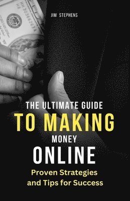 Jim Stephens - Ultimate Guide to Making Money Online, Häftad. Tillgänglighet: Lägg i varukorg