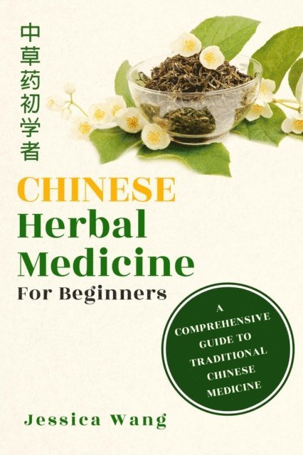 Jessica wang - CHINESE Herbal Medcine For Beginners, E-bok