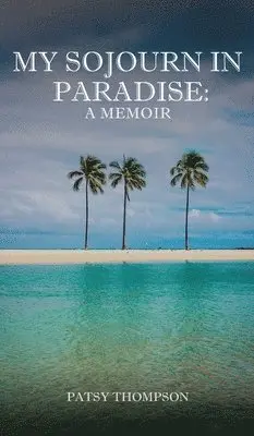 Patsy Thompson - My Sojourn in Paradise, Inbunden. Tillgänglighet: Lägg i varukorg