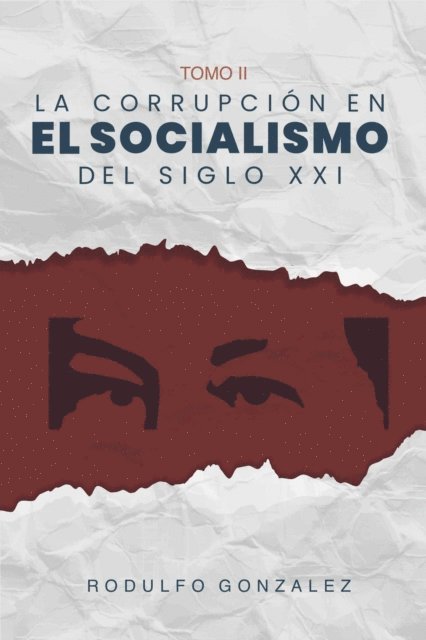 Rodulfo Gonzalez, Juan Rodulfo - La corrupción en el Socialismo del Siglo XXI, E-bok. Tillgänglighet: Lägg i varukorg