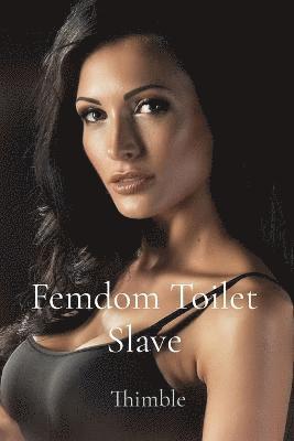 Thimble - Femdom Toilet Slave, Häftad