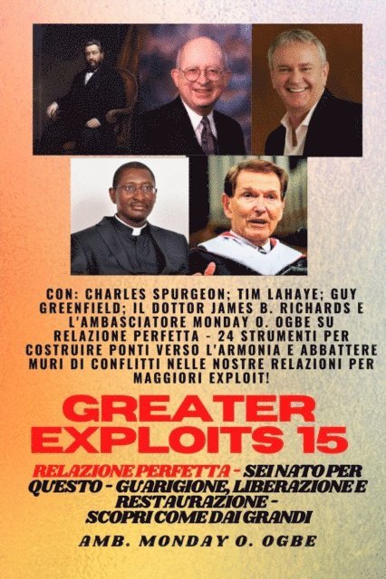 Ambassador Monday O. Ogbe, Tim F. Lahaye, Charles Spurgeon - Greater Exploits - 15 - Relazione perfetta - 24 strumenti per costruire ponti verso l'armonia, E-bok