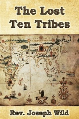 Joseph Wild - Lost Ten Tribes, Häftad