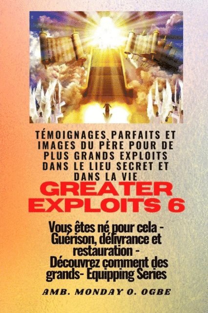 Nate Crandall, Ambassador Monday O. Ogbe - Greater Exploits - 6 - Témoignages parfaits et images du Père pour de plus grands exploits, E-bok