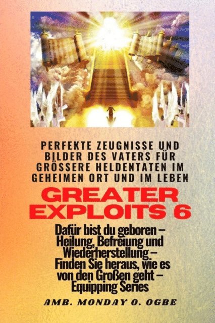 Nate Crandall, Ambassador Monday O. Ogbe - Greater Exploits - 6 - Perfekte Zeugnisse und Bilder des Vaters für größere Heldentaten, E-bok