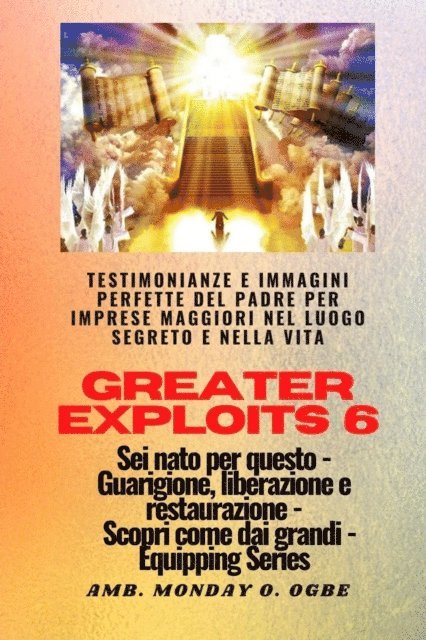 Nate Crandall, Ambassador Monday O. Ogbe - Greater Exploits - 6 - Testimonianze e immagini perfette del Padre per imprese maggiori, E-bok