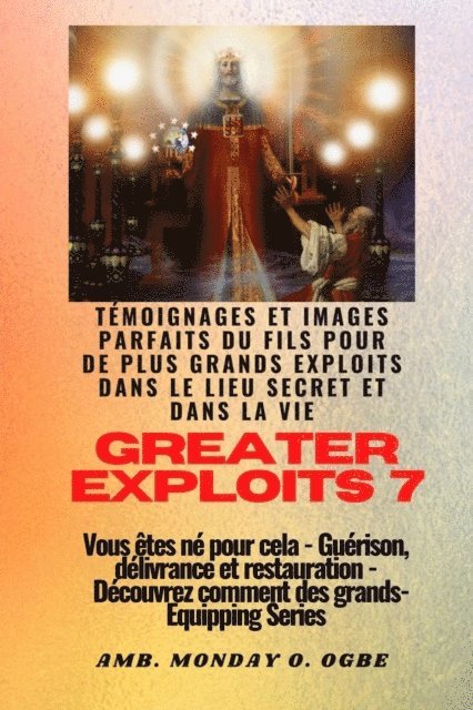 Nate Crandall, Ambassador Monday O. Ogbe - Greater Exploits - 7 - Témoignages parfaits et images du fils pour de plus grands exploits, E-bok
