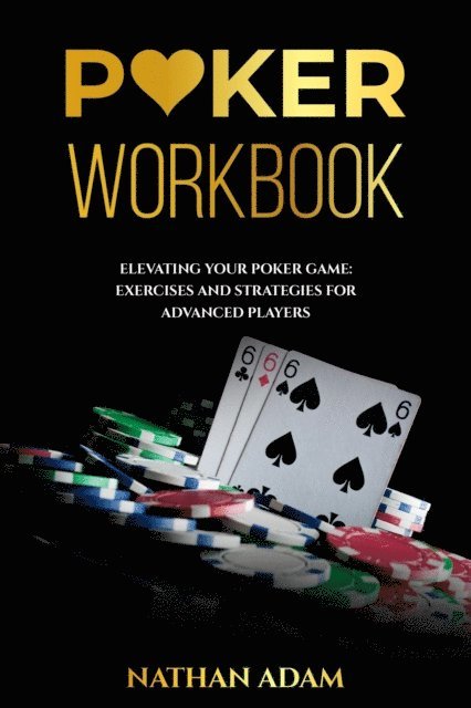 Nathan Adam - POKER WORKBOOK: Elevating Your Poker Game, E-bok. Tillgänglighet: Lägg i varukorg