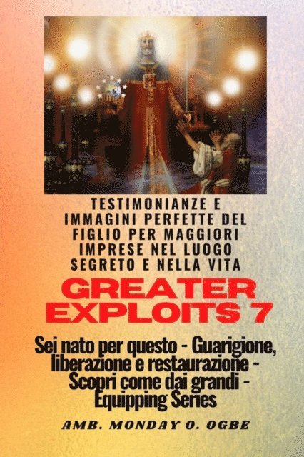 Nate Crandall, Ambassador Monday O. Ogbe - Greater Exploits - 7 - Testimonianze e immagini perfette del figlio per maggiori imprese, E-bok