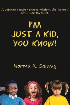 Norma K Salway - I'm Just A Kid, You Know, Häftad. Tillgänglighet: Lägg i varukorg