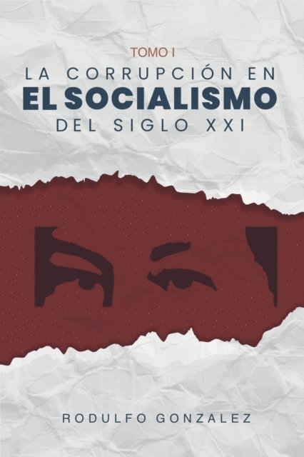 Rodulfo Gonzalez, Juan Rodulfo - La Corrupción en el Socialismo del Siglo XXI, E-bok. Tillgänglighet: Lägg i varukorg