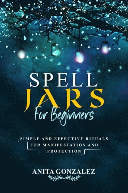 Anita Gonzalez - Spell Jars for Beginners, E-bok