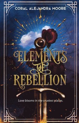 Coral Alejandra Moore - Elements of Rebellion, Häftad. Tillgänglighet: Lägg i varukorg