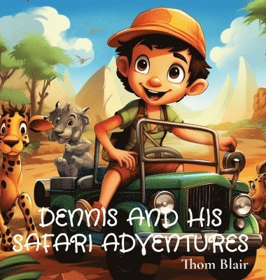 Thom Blair - Dennis and His Safari Adventures, Inbunden. Tillgänglighet: Lägg i varukorg