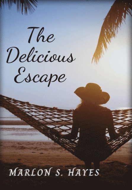 Marlon S. Hayes, Gordon Bonnet - Delicious Escape, E-bok