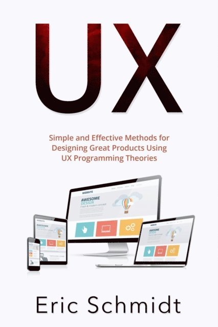 Eric Schmidt - UX, E-bok